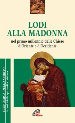 Lodi alla Madonna nel primo millennio della Chiesa d'Oriente e d'Occidente Cover Lodi alla Madonna nel primo millennio della Chiesa d'Oriente e d'Occidente