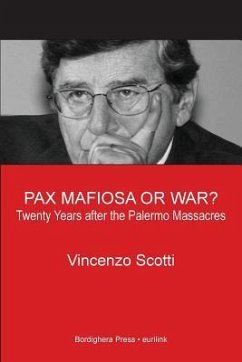 Pax Mafiosa or War? Twenty Years After the Palermo Massacres - Scotti, Vincenzo