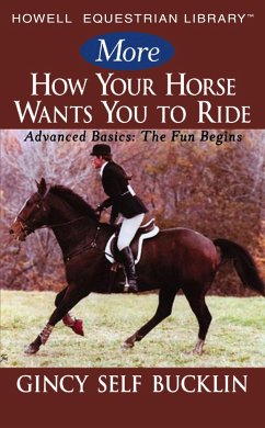 More How Your Horse Wants You to Ride - Bucklin, Gincy Self