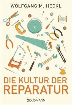 Die Kultur der Reparatur - Heckl, Wolfgang M.