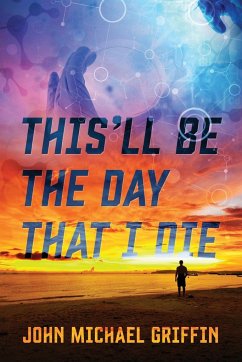 This'll Be The Day That I Die - Griffin, John Michael