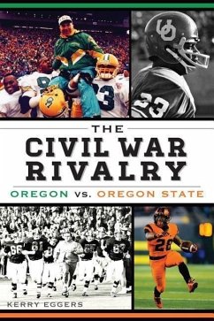 The Civil War Rivalry: Oregon vs. Oregon State - Eggers, Kerry
