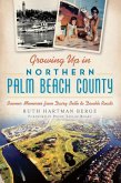 Growing Up in Northern Palm Beach County:: Boomer Memories from Dairy Belle to Double Roads