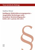 Intelligente Elektrizitätsversorgungsnetze - Ausgewählte Rechtsfragen unter besonderer Berücksichtigung des EnWG 2011 und des EEG 2012 (eBook, PDF)