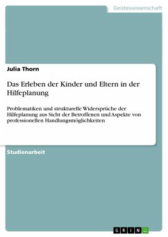 Das Erleben der Kinder und Eltern in der Hilfeplanung - Thorn, Julia