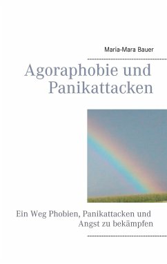 Agoraphobie und Panikattacken - Bauer, Maria-Mara