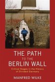 Path to the Berlin Wall (eBook, PDF) Path to the Berlin Wall (eBook, PDF)