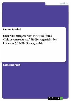 Untersuchungen zum Einfluss eines Okklusionstests auf die Echogenität der kutanen 50 MHz Sonographie - Stechel, Sabine