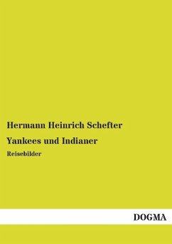 Yankees und Indianer - Schefter, Hermann Heinrich