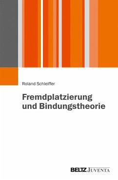 Fremdplatzierung und Bindungstheorie - Schleiffer, Roland