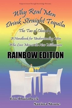 Why Real Men Drink Straight Tequila Rainbow Edition - Thurnbeck, Eric; Stone, Sarina