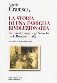 La storia di una famiglia rivoluzionaria. Antonio Gramsci e gli Schucht tra la Russia e l'Italia La storia di una famiglia rivoluzionaria. Antonio Gramsci e gli Schucht tra la Russia e l'Italia