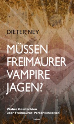 Müssen Freimaurer Vampire jagen? - Ney, Dieter