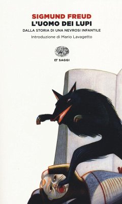 L' uomo dei lupi. Dalla storia di una nevrosi infantile - Freud, Sigmund