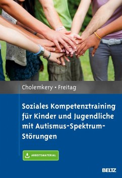 Soziales Kompetenztraining für Kinder und Jugendliche mit Autismus-Spektrum-Störungen - Cholemkery, Hannah;Freitag, Christine