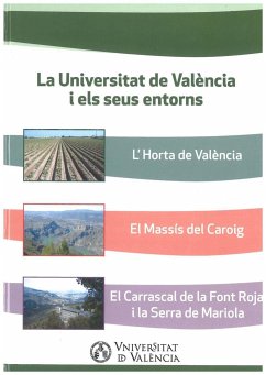 La Universitat de València i els seus entorns : L'horta de València, el Massís del Caroig, el Carrascal de la Font Roja i la Serra de Mariola - Agulló Calatayud, Víctor