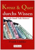 Kreuz & Quer durchs Wissen Kreuz & Quer durchs Wissen