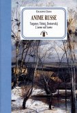 Anime russe. Turgenev, Tolstoj, Dostoevskij. L'uomo nell'uomo Anime russe. Turgenev, Tolstoj, Dostoevskij. L'uomo nell'uomo