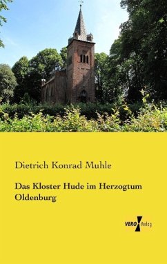 Das Kloster Hude im Herzogtum Oldenburg - Muhle, Dietrich Konrad