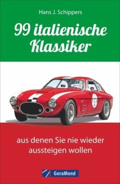 99 italienische Klassiker, aus denen Sie nie wieder aussteigen wollen - Schippers, Hans J.