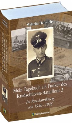 Mein Tagebuch als Funker des Kradschützen-Bataillons 3 - Heinrichs, Wilhelm