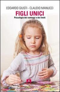 Cover Figli unici. Psicologia dei vantaggi e dei limiti