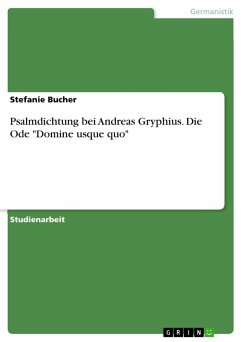 Psalmdichtung bei Andreas Gryphius. Die Ode "Domine usque quo"