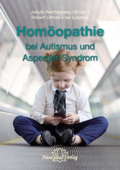 Homöopathie bei Autismus und Asperger-Syndrom - Reichenberg-Ullman, Judyth;Ullman, Robert;Luepker, Ian