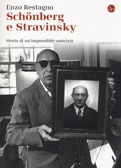 Schönberg e Stravinsky. Storia di un'amicizia mancata - Restagno, Enzo