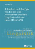 Schreiben und «Rescripte» von Frauen und «Princessinen» aus dem Liegnitz(er) «Fürsten Hause» (1546-1678)
