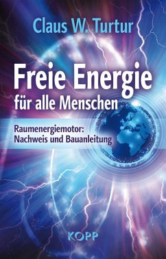 Freie Energie für alle Menschen - Turtur, Claus W.