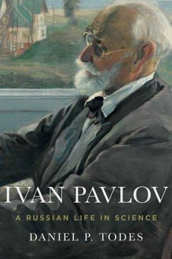 Ivan Pavlov - Todes, Daniel P. (Professor, Institute of the History of Medicine, P