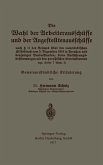 Die Wahl der Arbeiterausschüsse und der Angestelltenausschüsse nach § 11 des Gesetzes über den vaterländischen Hilfsdienst vom 5. Dezember 1916 in Preußen und denjenigen Bundesstaaten, deren Ausführungsbestimmungen mit den preußischen übereinstimmen (vgl. Seite 7 Anm. 2) Die Wahl der Arbeiterausschüsse und der Angestelltenausschüsse nach § 11 des Gesetzes über den vaterländischen Hilfsdienst vom 5. Dezember 1916 in Preußen und denjenigen Bundesstaaten, deren Ausführungsbestimmungen mit den preußischen übereinstimmen (vgl. Seite 7 Anm. 2)