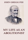 My Life As An Abolitionist (eBook, ePUB)