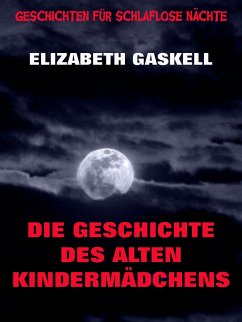 Die Geschichte des alten Kindermädchens (eBook, ePUB) - Gaskell, Elizabeth