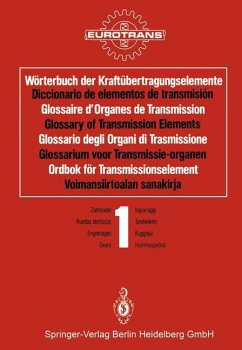 Wörterbuch der Kraftübertragungselemente / Diccionario de elementos de transmisión / Glossaire d¿Organes de Transmission / Glossary of Transmission Elements / Glossario degli Organi di Trasmissione / Glossarium voor Transmissie-organen / Ordbok för Transmissionselement / Voimansiirtoalan sanakirja