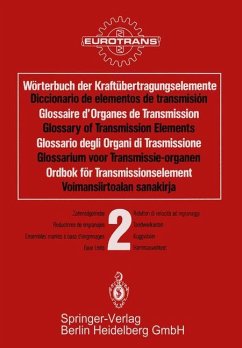 Wörterbuch der Kraftübertragungselemente / Diccionario elementos de transmisión / Glossaire des Organes de Transmission / Glossary of Transmission Elements / Glossario degli Organi di Trasmissione / Glossarium voor Transmissie-organen / Ordbok för Transmissionselement / Voimansiirtoalan sanakirja