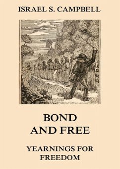 Bond And Free - Yearnings For Freedom (eBook, ePUB) - Campbell, Israel S.