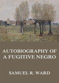 Autobiography of a Fugitive Negro: His Anti-Slavery Labours in the United States, Canada, & England (eBook, ePUB)