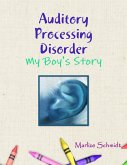 Auditory Processing Disorder: My Boy's Story (eBook, ePUB)