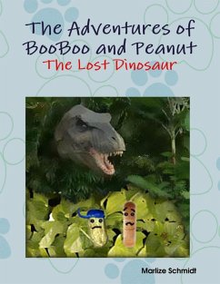 The Adventures of BooBoo and Peanut: The Lost Baby Dinosaur (eBook, ePUB) - Schmidt, Marlize