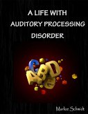 A Life With Auditory Processing Disorder (eBook, ePUB)