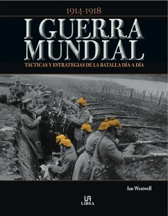 I Guerra Mundial : tácticas y estrategias de la batalla día a día - Westwell, Ian