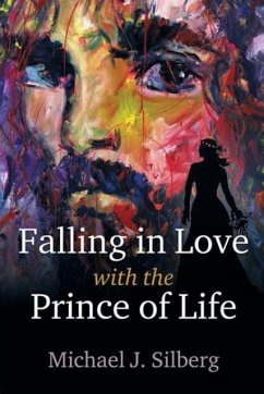 Falling in Love with the Prince of Life - Silberg, Michael J.