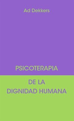Psicoterapia de la dignidad humana - Dekkers, Ad
