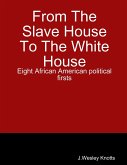 From the Slave House to the White House: Eight African American Political firsts (eBook, ePUB)