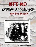 Bite Me: Zombie Apocalypse Are You Ready? (eBook, ePUB)