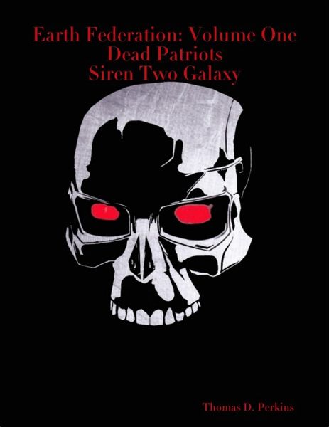 Earth Federation: Volume One Dead Patriots Siren Two Galaxy (eBook, ePUB)