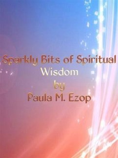 Sparkly Bits of Spiritual Wisdom (eBook, ePUB) - Ezop, Paula M.