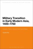 Military Transition in Early Modern Asia, 1400-1750 (eBook, PDF) Military Transition in Early Modern Asia, 1400-1750 (eBook, PDF)